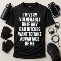 I'm Very Vulnerable Rn If Any Want To Take Advantage Of Me Performance Shirt