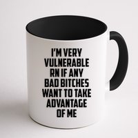 I'm Very Vulnerable Rn If Any Want To Take Advantage Of Me Mug
