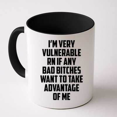 I'm Very Vulnerable Rn If Any Want To Take Advantage Of Me Mug