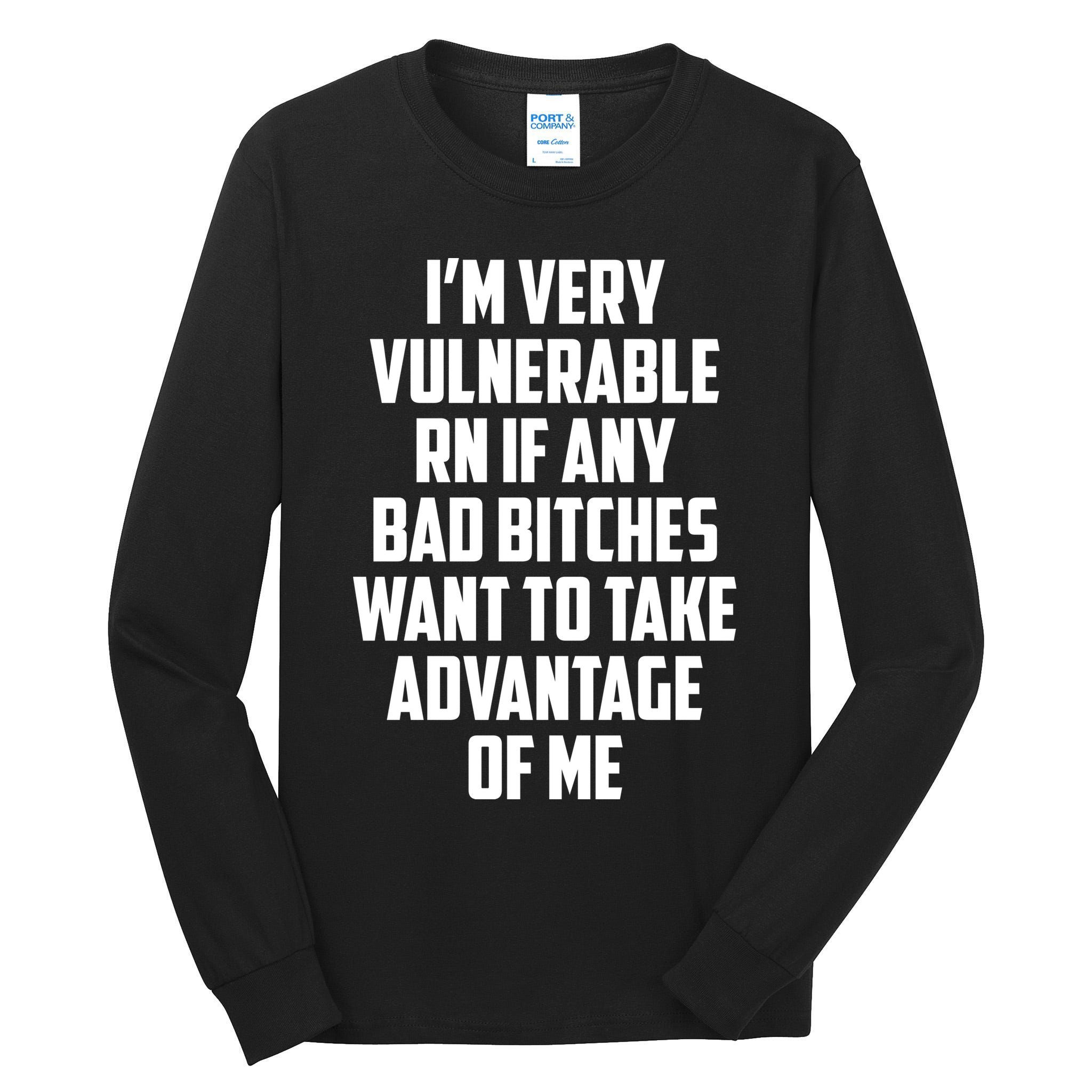 I'm Very Vulnerable Rn If Any Want To Take Advantage Of Me Tall Long Sleeve T-Shirt