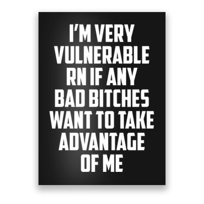 I'm Very Vulnerable Rn If Any Want To Take Advantage Of Me Poster