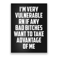 I'm Very Vulnerable Rn If Any Want To Take Advantage Of Me Poster