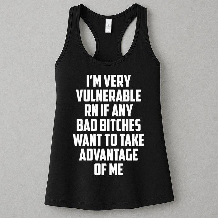 I'm Very Vulnerable Rn If Any Want To Take Advantage Of Me Womens Tank Top
