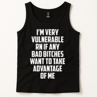 I'm Very Vulnerable Rn If Any Want To Take Advantage Of Me Tank Top