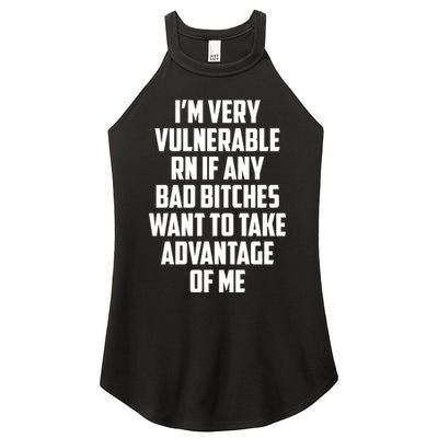 I'm Very Vulnerable Rn If Any Want To Take Advantage Of Me Women's Perfect Tri Rocker Tank