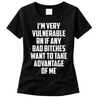 I'm Very Vulnerable Rn If Any Want To Take Advantage Of Me Womens T-Shirt