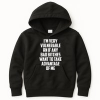 I'm Very Vulnerable Rn If Any Want To Take Advantage Of Me Kids Hoodie