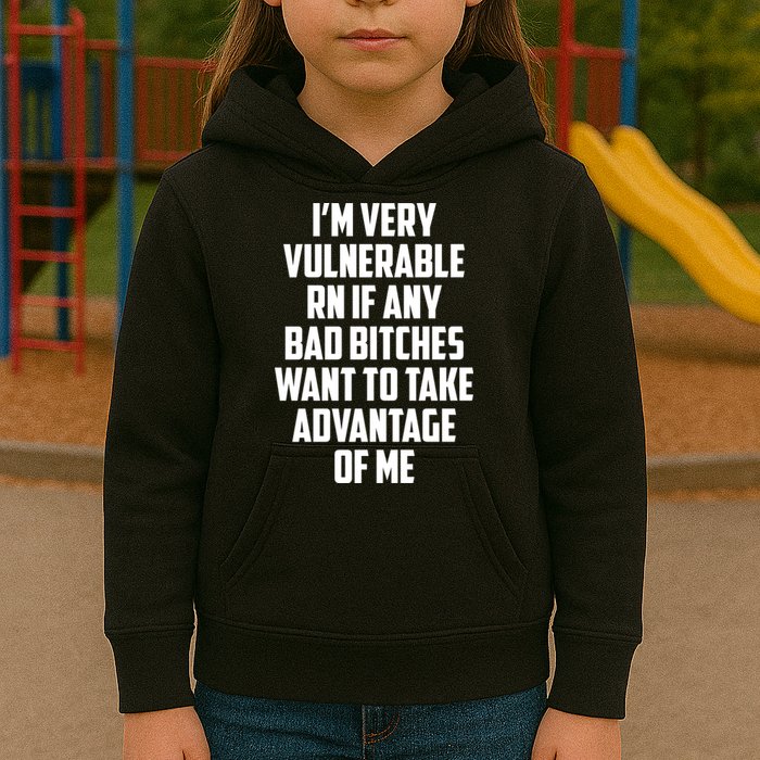 I'm Very Vulnerable Rn If Any Want To Take Advantage Of Me Kids Hoodie