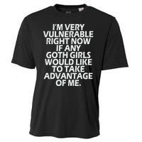 IM Very Vulnerable Rn If Any Goth Girl Take Advantage Of Me Cooling Performance Crew T-Shirt