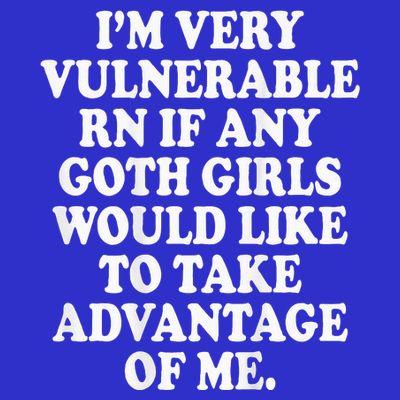 I'm Very Vulnerable Rn Funny Goth T-Shirt