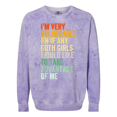 Im Very Vulnerable Rn If Any Goth Funny Quote Colorblast Crewneck Sweatshirt