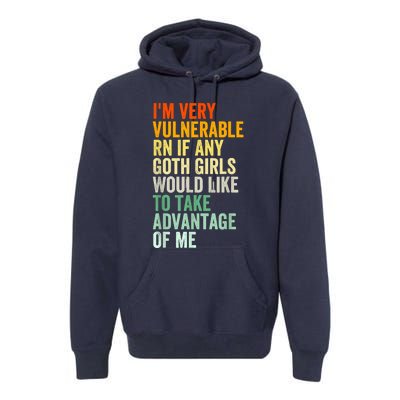 Im Very Vulnerable Rn If Any Goth Funny Quote Premium Hoodie