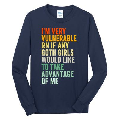 Im Very Vulnerable Rn If Any Goth Funny Quote Tall Long Sleeve T-Shirt