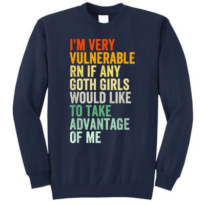 Im Very Vulnerable Rn If Any Goth Funny Quote Tall Sweatshirt