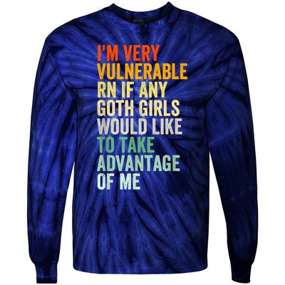 Im Very Vulnerable Rn If Any Goth Funny Quote Tie-Dye Long Sleeve Shirt