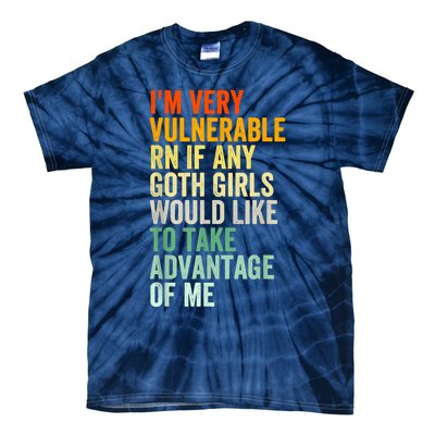 Im Very Vulnerable Rn If Any Goth Funny Quote Tie-Dye T-Shirt