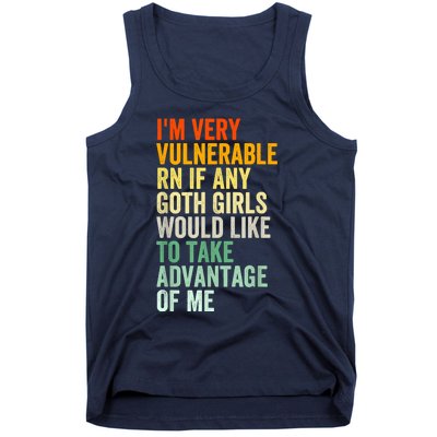 Im Very Vulnerable Rn If Any Goth Funny Quote Tank Top