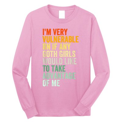 Im Very Vulnerable Rn If Any Goth Funny Quote Long Sleeve Shirt