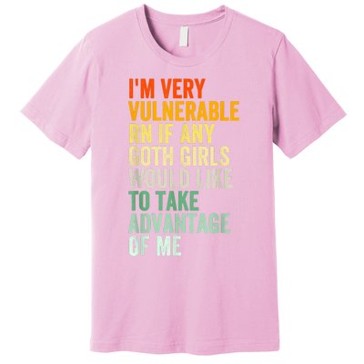 Im Very Vulnerable Rn If Any Goth Funny Quote Premium T-Shirt