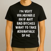 I'm Very Vulnerable Rn If Any Want To Take T-Shirt