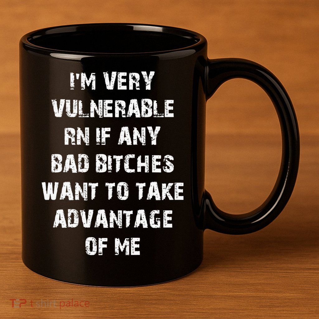 I'm Very Vulnerable Rn If Any Want To Take 11oz C Handle Ceramic Mug