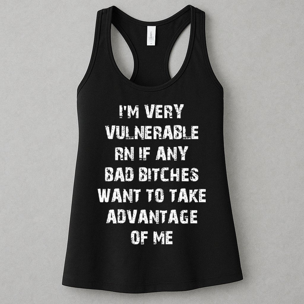 I'm Very Vulnerable Rn If Any Want To Take Womens Tank Top