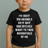 I'm Very Vulnerable Rn If Any Want To Take Toddler T-Shirt