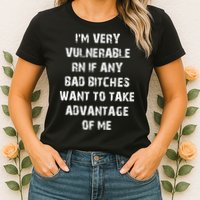 I'm Very Vulnerable Rn If Any Want To Take Womens T-Shirt