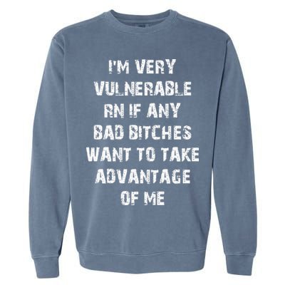 I'm Very Vulnerable Rn If Any Want To Take Garment-Dyed Sweatshirt