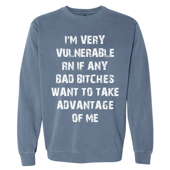 I'm Very Vulnerable Rn If Any Want To Take Garment-Dyed Sweatshirt