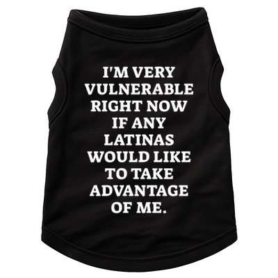 I’M Very Vulnerable Right Now If Any Latinas Would Like To Take Advantage Of Me Doggie Tank