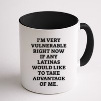 I’M Very Vulnerable Right Now If Any Latinas Would Like To Take Advantage Of Me Mug
