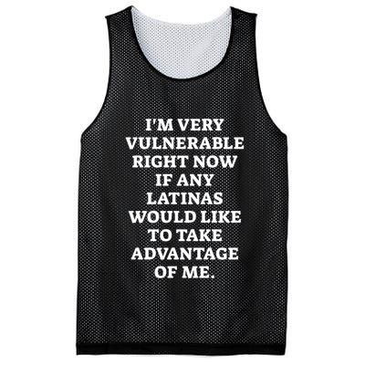 I’M Very Vulnerable Right Now If Any Latinas Would Like To Take Advantage Of Me Mesh Reversible Basketball Jersey Tank