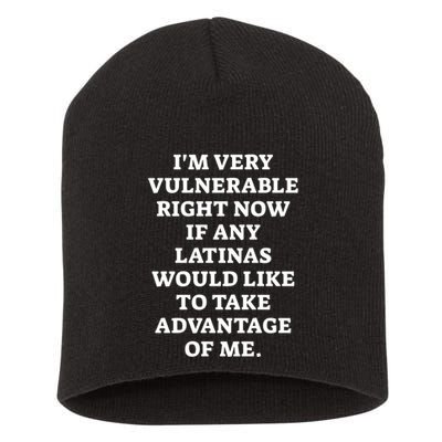 I’M Very Vulnerable Right Now If Any Latinas Would Like To Take Advantage Of Me Short Acrylic Beanie