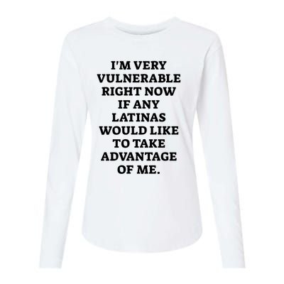 I’M Very Vulnerable Right Now If Any Latinas Would Like To Take Advantage Of Me Womens Cotton Relaxed Long Sleeve T-Shirt