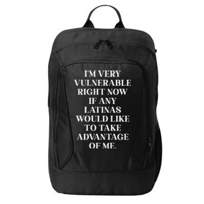 I’M Very Vulnerable Right Now If Any Latinas Woud Like To Ake Advanage Of Me City Backpack