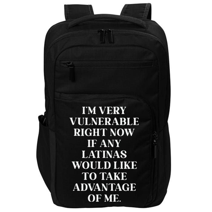 I’M Very Vulnerable Right Now If Any Latinas Woud Like To Ake Advanage Of Me Impact Tech Backpack