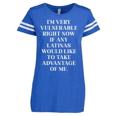 I’M Very Vulnerable Right Now If Any Latinas Woud Like To Ake Advanage Of Me Enza Ladies Jersey Football T-Shirt