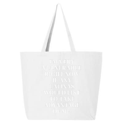 I’M Very Vulnerable Right Now If Any Latinas Woud Like To Ake Advanage Of Me 25L Jumbo Tote