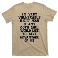 IM Very Vulnerable Rn If Any Goth Girl Take Advantage Of Me T-Shirt