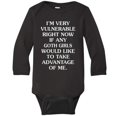 IM Very Vulnerable Right Now If Any Goth Baby Long Sleeve Bodysuit