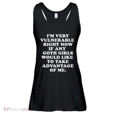 IM Very Vulnerable Right Now If Any Goth Ladies Essential Flowy Tank
