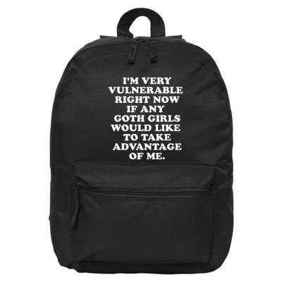 IM Very Vulnerable Right Now If Any Goth 16 in Basic Backpack