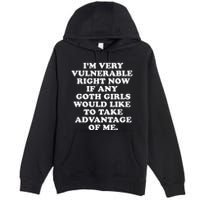 IM Very Vulnerable Right Now If Any Goth Premium Pullover Hoodie