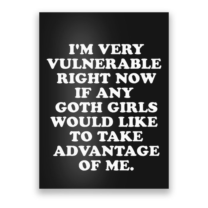 IM Very Vulnerable Right Now If Any Goth Poster