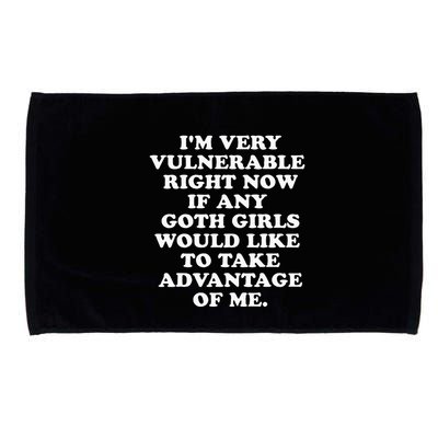 IM Very Vulnerable Right Now If Any Goth Microfiber Hand Towel