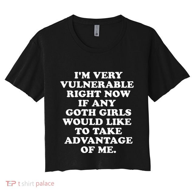 IM Very Vulnerable Right Now If Any Goth Crop Top