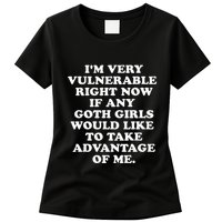 IM Very Vulnerable Right Now If Any Goth Womens T-Shirt