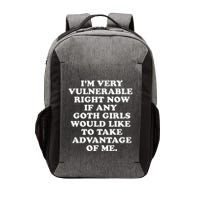 IM Very Vulnerable Right Now If Any Goth Vector Backpack