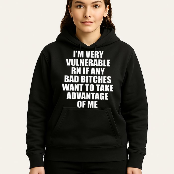 I’m Very Vulnerable Rn If Any Want To Take Advantage Of Me Hoodie